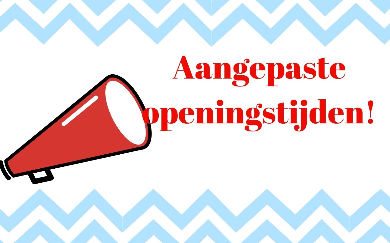 Aanpassing openingstijden (ook telefonisch)